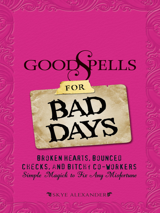 Title details for Good Spells for Bad Days by Skye Alexander - Wait list